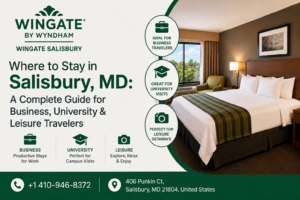 Where to Stay in Salisbury, MD: A Complete Guide for Business, University & Leisure Travelers